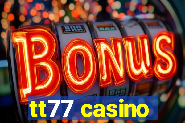 tt77 casino